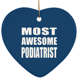 Most Awesome Podiatrist - Heart Ornament