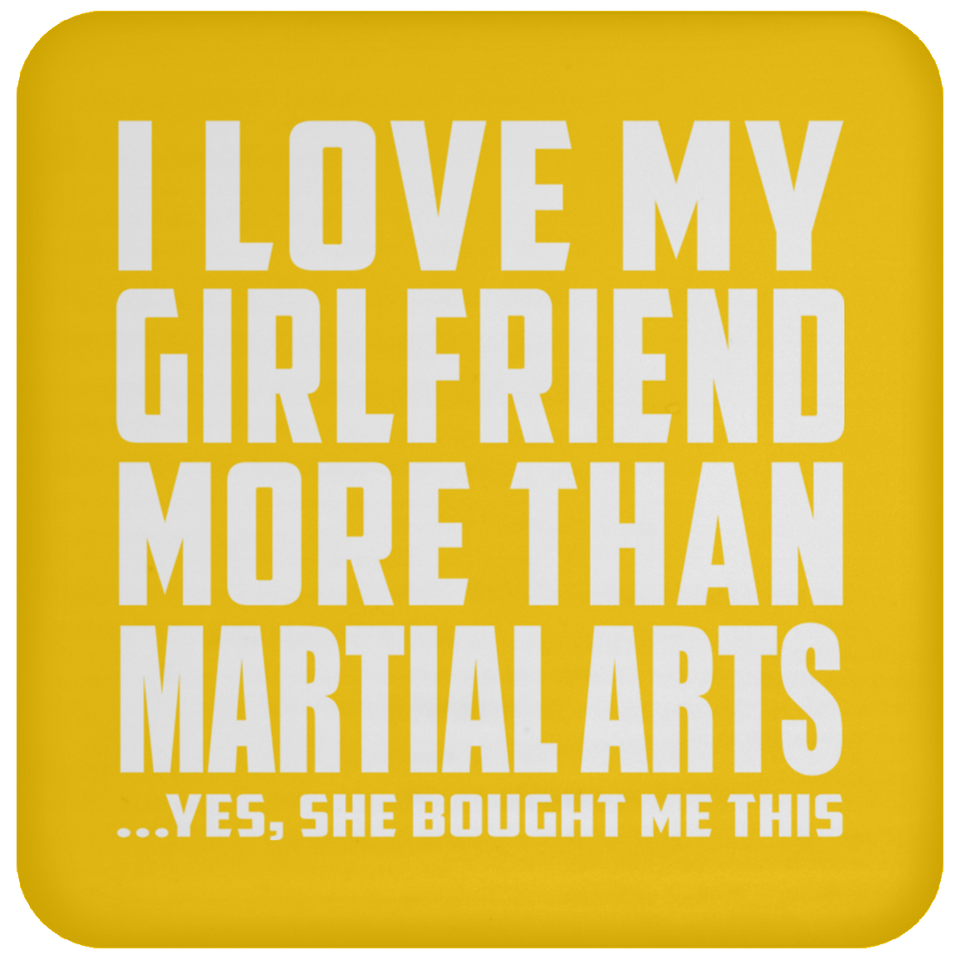 I Love My Girlfriend More Than Martial Arts - Drink Coaster