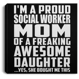 Proud Social Worker Mom Of Awesome Daughter - Canvas Square