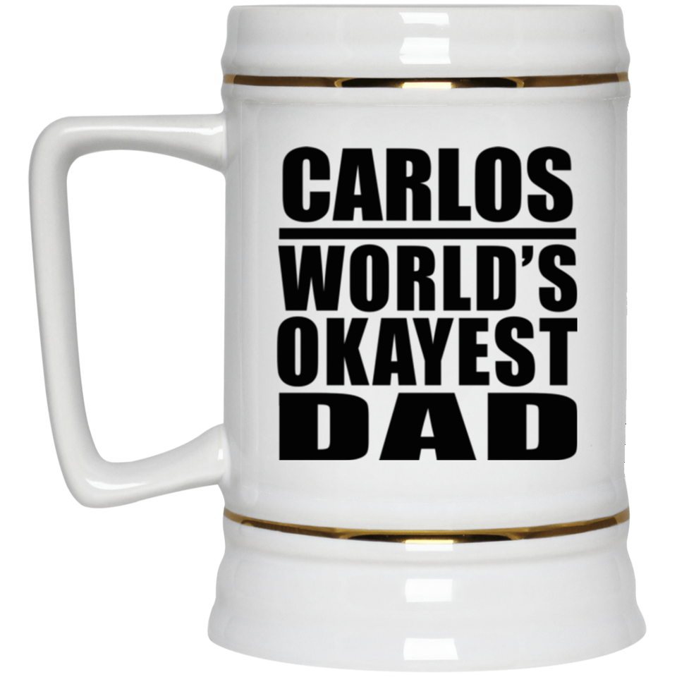 Carlos World's Okayest Dad - Beer Stein