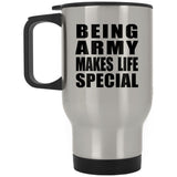 Being Army Makes Life Special - Travel Mug Silver