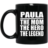 Paula The Mom The Hero The Legend - 11 Oz Coffee Mug Black
