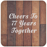 77th Anniversary Cheers To 77 Years Together - Drink Coaster E