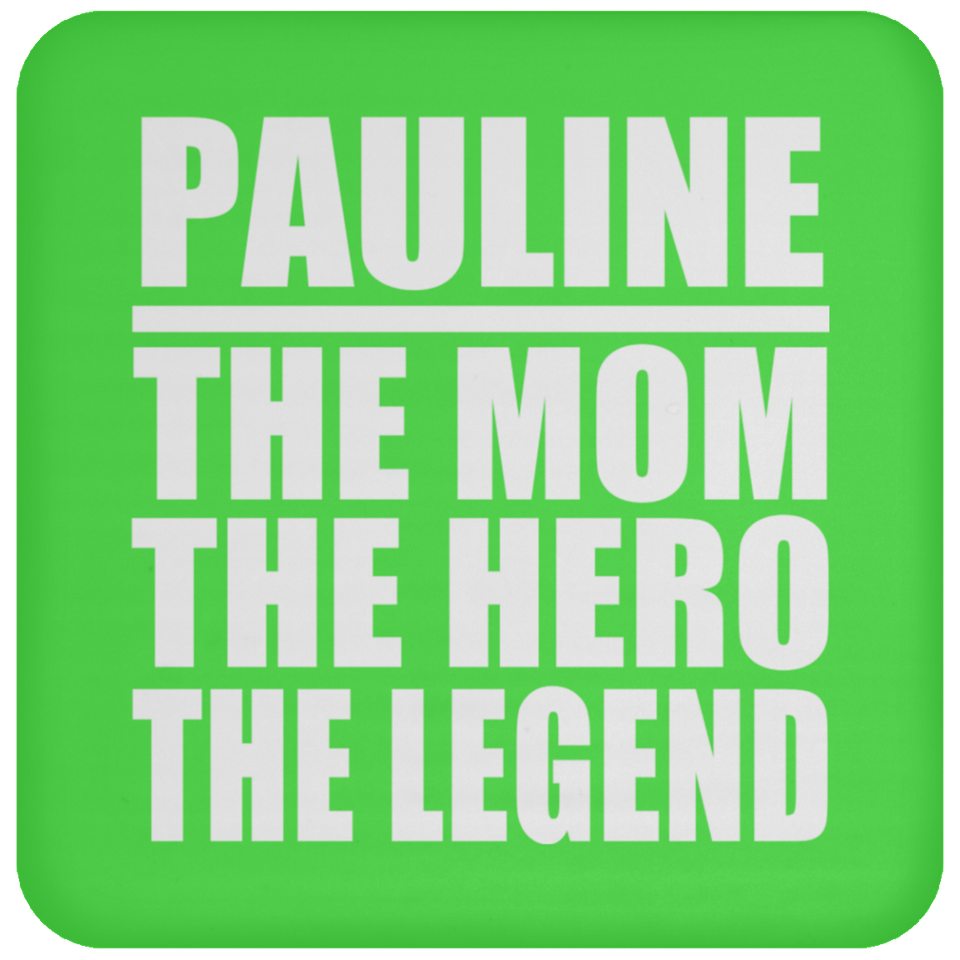 Pauline The Mom The Hero The Legend - Drink Coaster