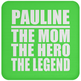 Pauline The Mom The Hero The Legend - Drink Coaster