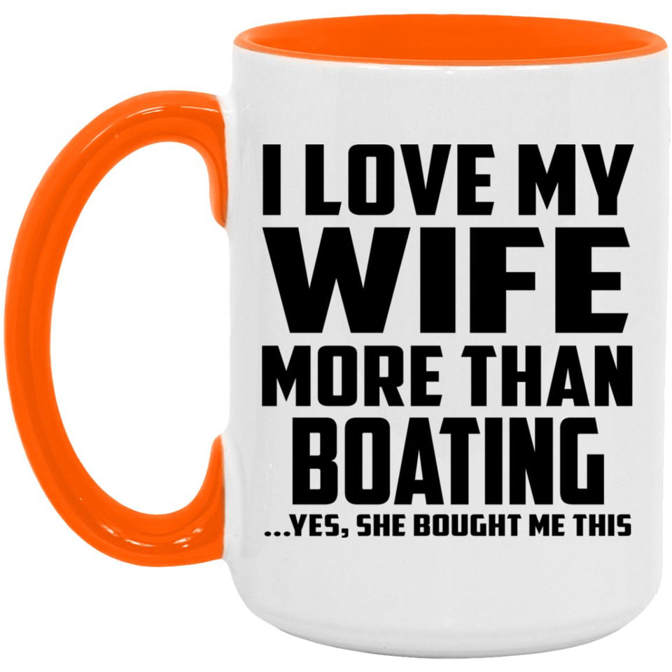 I Love My Wife More Than Boating - 15oz Accent Mug Orange