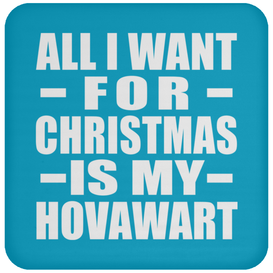 All I Want For Christmas Is My Hovawart - Coaster