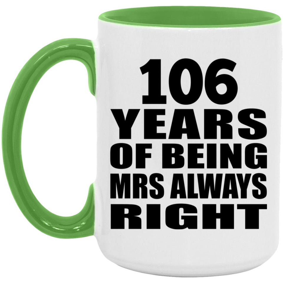 106th Anniversary 106 Years of Being Mrs Always Right - 15oz Accent Mug Green