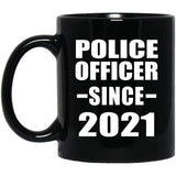 Police Officer Since 2021 - 11oz Coffee Mug Black