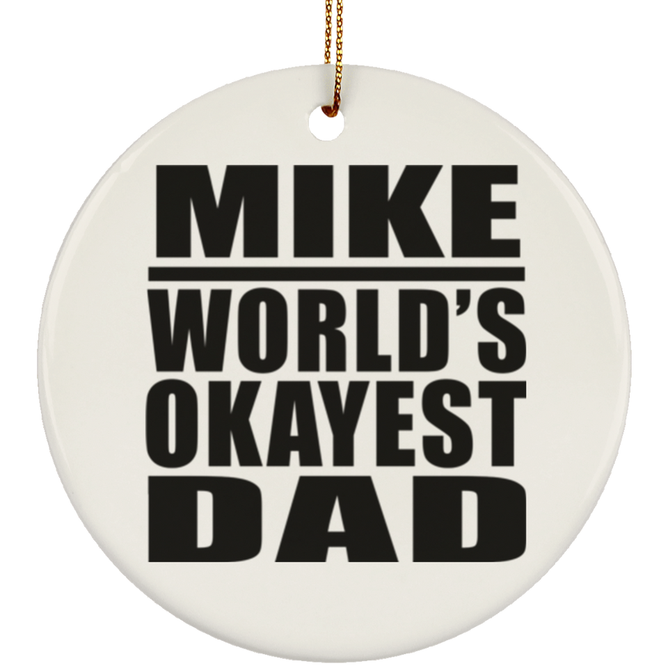 Mike World's Okayest Dad - Circle Ornament