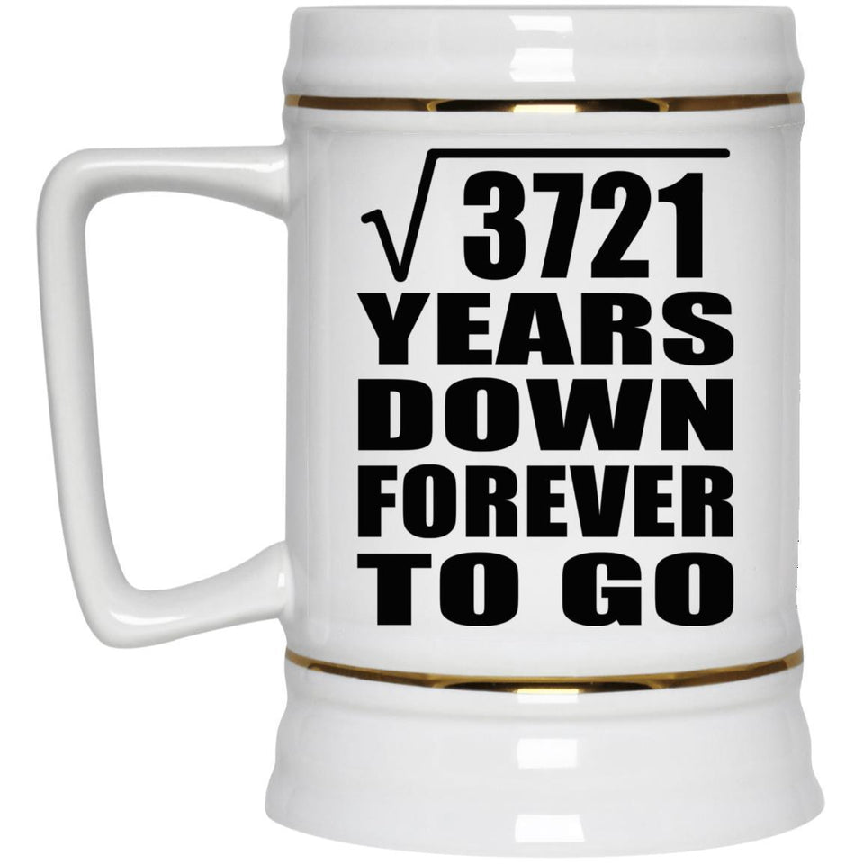 61st Anniversary Square Root of 3721 Years Down Forever To Go - Beer Stein