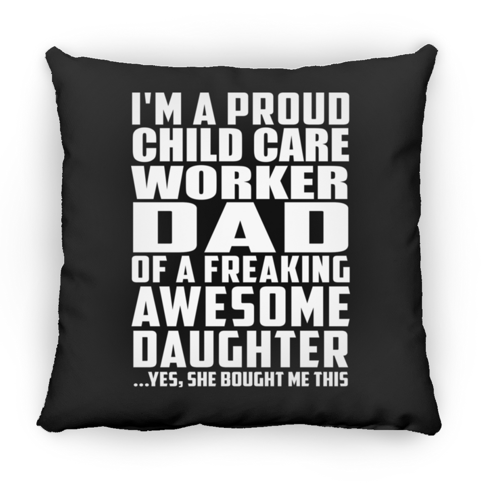 Proud Child Care Worker Dad Of Awesome Daughter - Throw Pillow Black
