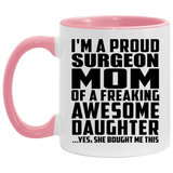 Proud Surgeon Mom Of Awesome Daughter - 11oz Accent Mug Pink