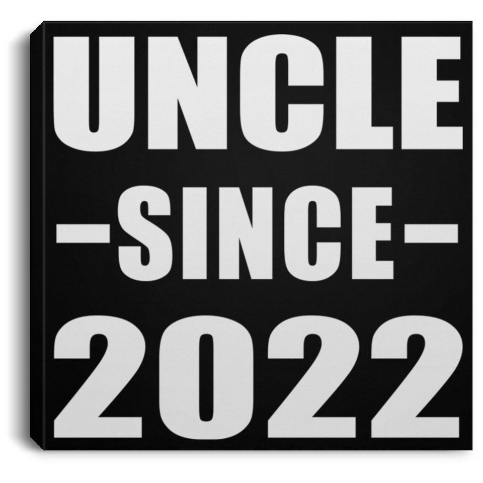 Uncle Since 2022 - Canvas Square
