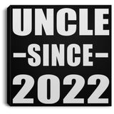 Uncle Since 2022 - Canvas Square