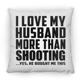 I Love My Husband More Than Shooting - Throw Pillow