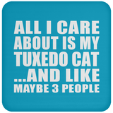 All I Care About Is My Tuxedo Cat - Drink Coaster