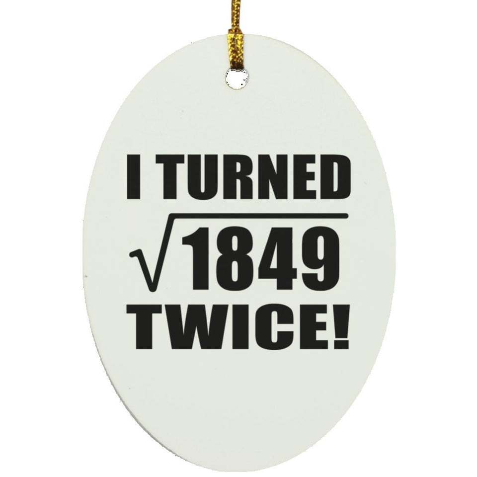 86th Birthday I Turned Square Root of 1849 Twice - Oval Ornament
