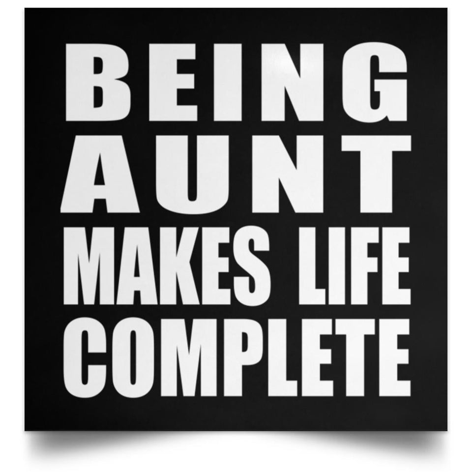Being Aunt Makes Life Complete - Poster Square