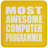 Most Awesome Computer Programmer - Drink Coaster