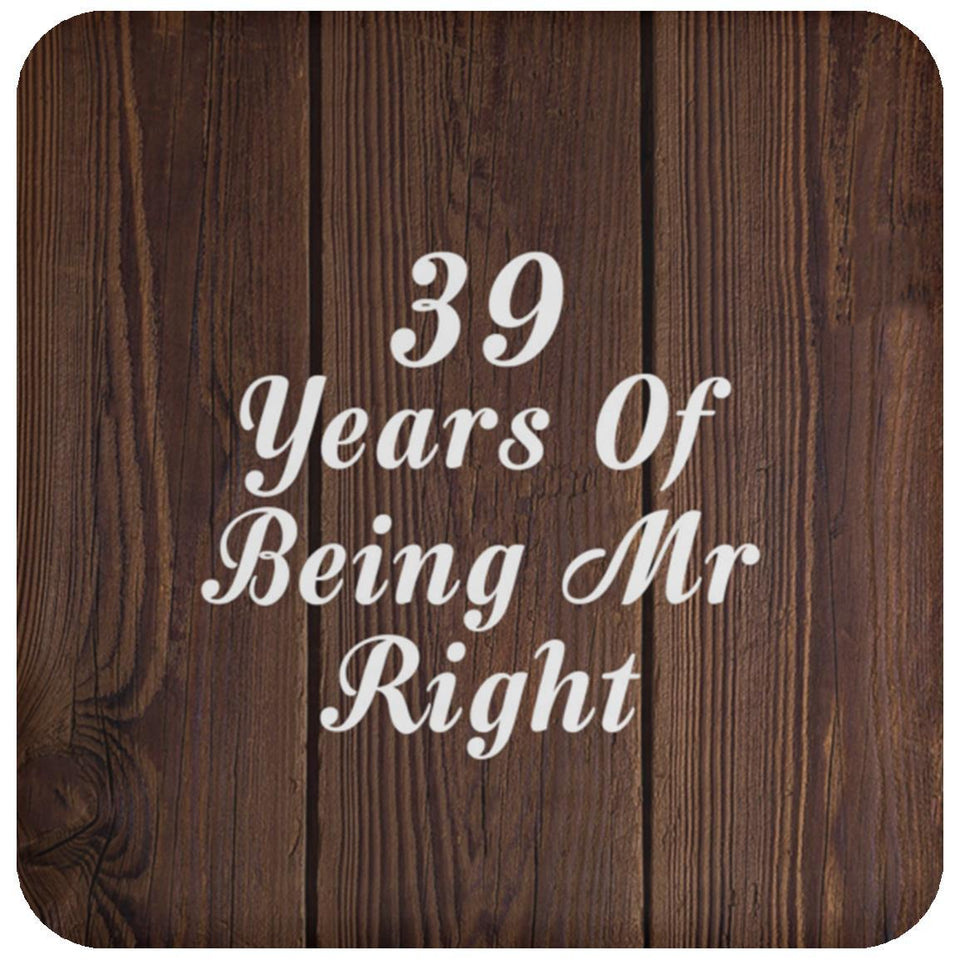 39th Anniversary 39 Years Of Being Mr Right - Drink Coaster D