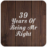 39th Anniversary 39 Years Of Being Mr Right - Drink Coaster D