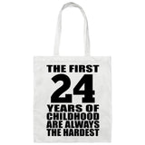 24th Birthday First 24 Years of Childhood Are The Hardest - Tote Bag White