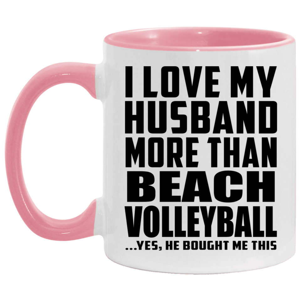 I Love My Husband More Than Beach Volleyball - 11oz Accent Mug Pink