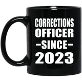Corrections Officer Since 2023 - 11oz Coffee Mug Black