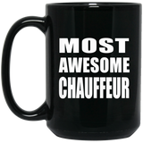 Most Awesome Chauffeur - 15 Oz Coffee Mug Black