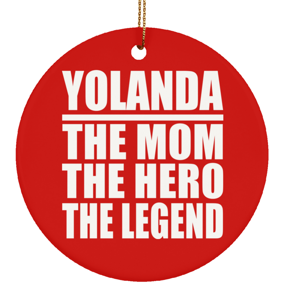 Yolanda The Mom The Hero The Legend - Circle Ornament