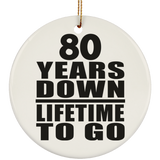 80th Anniversary 80 Years Down Lifetime To Go - Circle Ornament