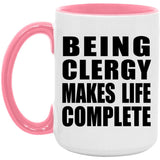 Being Clergy Makes Life Complete - 15oz Accent Mug Pink