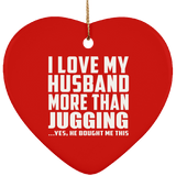 I Love My Husband More Than Jugging - Heart Ornament