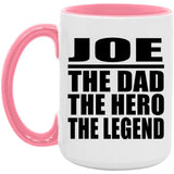Joe The Dad The Hero The Legend - 15oz Accent Mug Pink