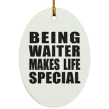 Being Waiter Makes Life Special - Oval Ornament