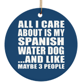 All I Care About Is My Spanish Water Dog - Circle Ornament