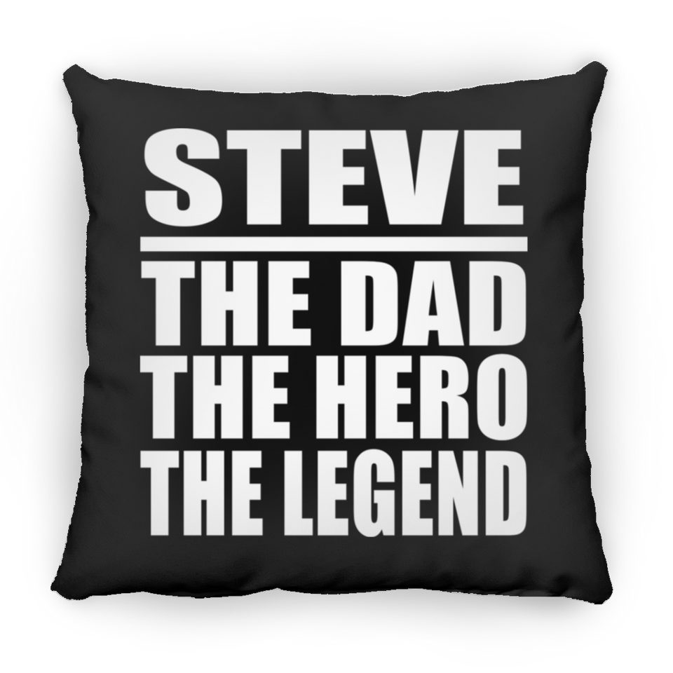 Steve The Dad The Hero The Legend - Throw Pillow Black