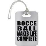 Bocce Ball Makes Life Complete - Luggage Bag Tag