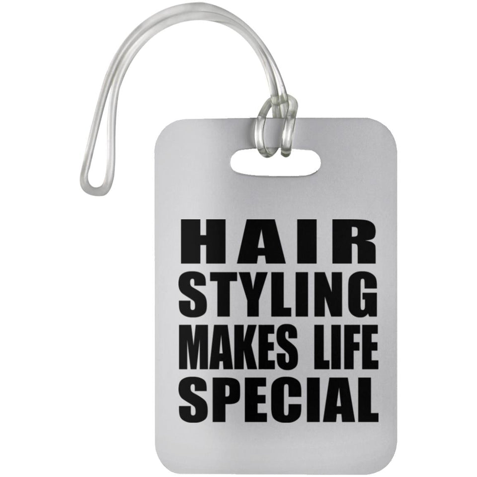 Hair Styling Makes Life Special - Luggage Bag Tag