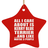 All I Care About Is Kerry Blue Terrier - Star Ornament