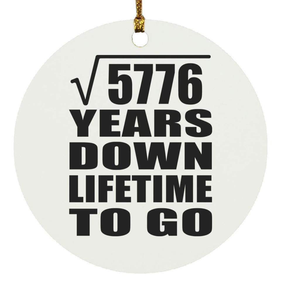 76th Anniversary Square Root of 5776 Years Lifetime To Go - Circle Ornament