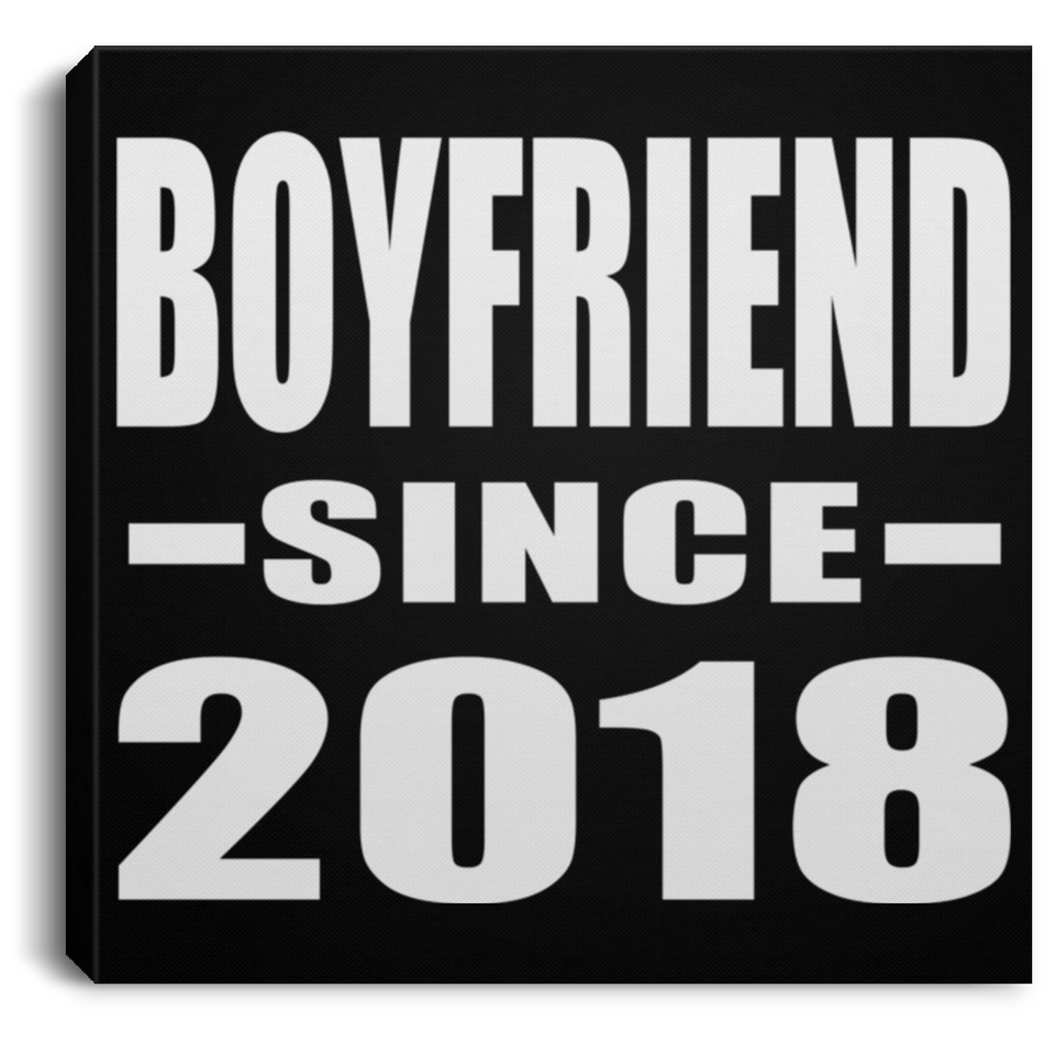 Boyfriend Since 2018 - Canvas Square