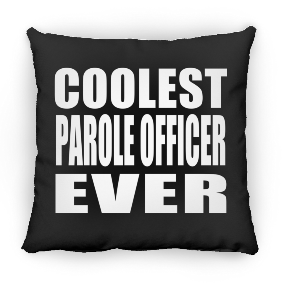 Coolest Parole Officer Ever - Throw Pillow Black