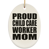 Proud Child Care Worker Mom - Oval Ornament