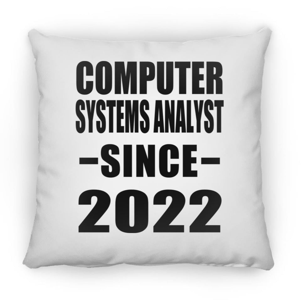 Computer Systems Analyst Since 2022 - Throw Pillow