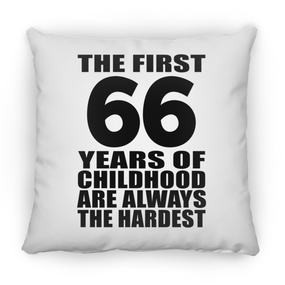 66th Birthday First 66 Years of Childhood Are The Hardest - Throw Pillow