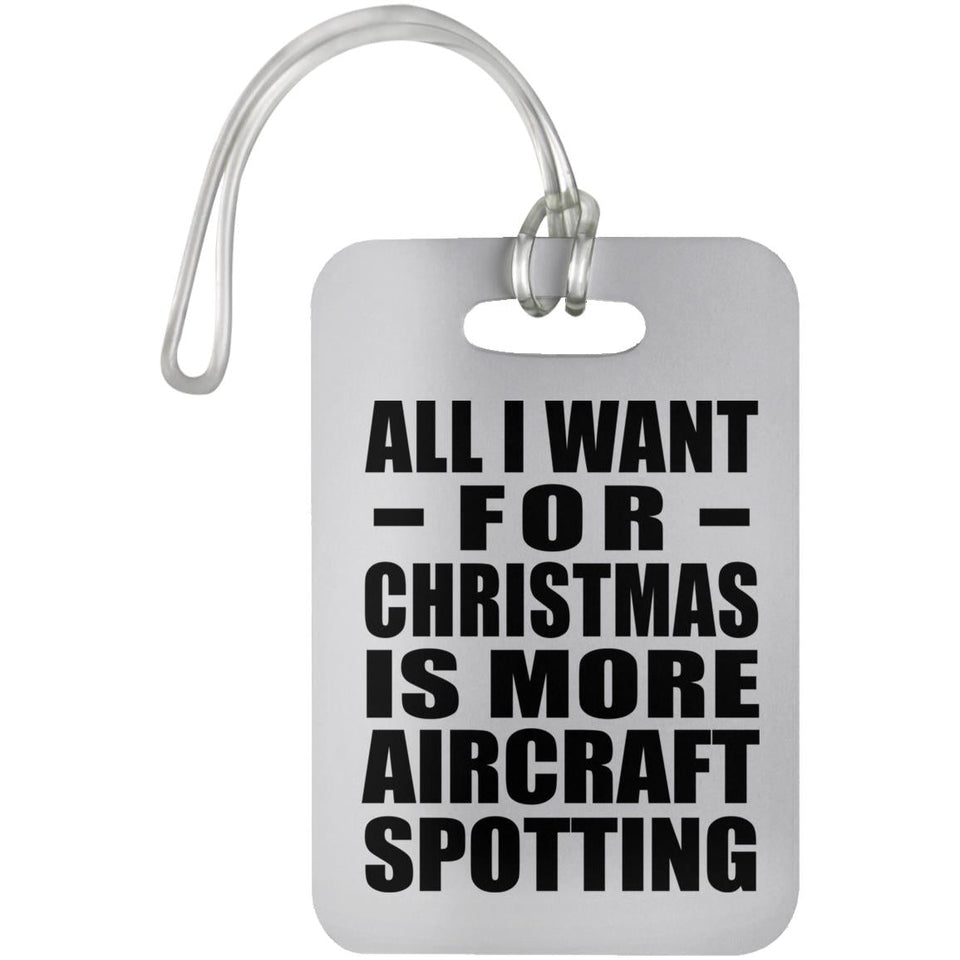 All I Want For Christmas Is More Aircraft Spotting - Luggage Bag Tag