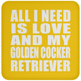 All I Need Is Love And My Golden Cocker Retriever - Drink Coaster