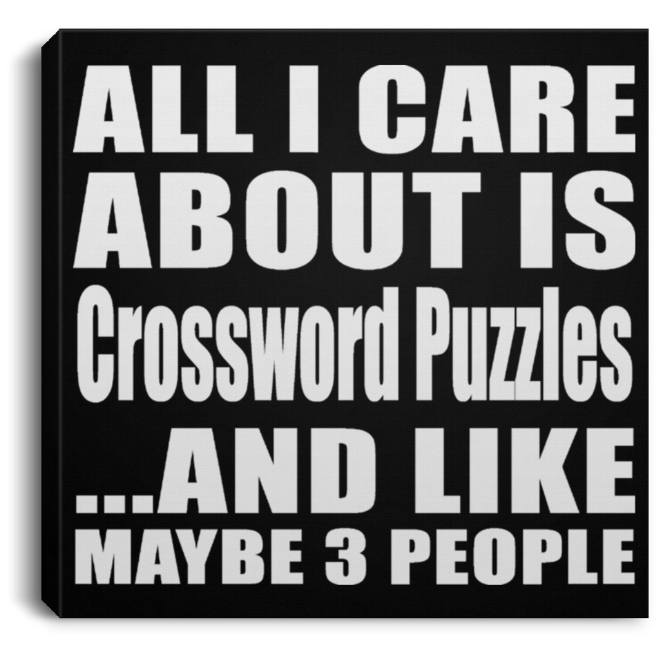 All I Care About Is Crossword Puzzles - Canvas Square